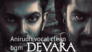 DEVARA  CONTAINER BGM  ANIRUDH CLEAN VOCAL 🥺😫  NTR  ANIRUDH DOWNLOAD 👇 [upl. by Ahsiuqat]