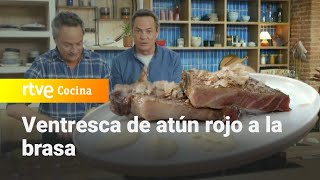 Ventresca de atún rojo a la brasa  Menudos Torres  RTVE Cocina [upl. by Russon821]