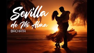 Sevilla de mi alma quotBACHATA quot [upl. by Cordey]