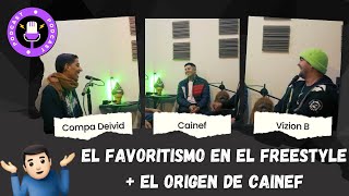 El podcast que NADIE pidió 🤷 existe el FAVORITISMO en el FREESTYLE   el ORIGEN de CAINEF [upl. by Sanborn597]