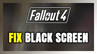 How to FIX Fallout 4 Black Screen [upl. by Jarvis]