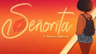 P Steve Officiel  Señorita Official Lyrics Video [upl. by Anawqahs]