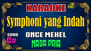 KARAOKE  Symphoni Yang Indah  Once Mekel  Nada Pria [upl. by Ecinwahs]