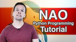 Python Programming Your NAO Robot Tutorial Video 4 [upl. by Aerdnas26]