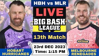 Live HBH vs MLR  Hobart Hurricanes vs Melbourne Renegades Live 13th Match Big Bash League 202324 [upl. by Yehsa974]