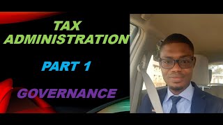 Tax Adminidtration Part 1 Governance [upl. by Adnarb]