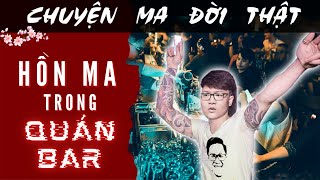 TẬP 1511 Chuyện Ma Có Thật  CON MA TRONG QUÁN BAR [upl. by Kramlich726]