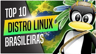 Top 10 Distribuição Linux Brasileira Distro Linux Brasileira  Melhores Distros Brasileiras [upl. by Ytinav374]