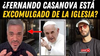 ¿Fernando Casanova está Excomulgado de la iglesia 😱🤯 ¿Que está pasando [upl. by Annohsed]