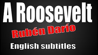 A Roosevelt Poema de Rubén Darío con subtítulos en inglés [upl. by Elokkin]