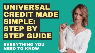 Universal Credit Made Simple Step By Step Guide [upl. by Ecirtam704]