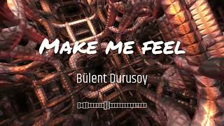 Bülent Durusoy  Make Me Feel Official Video [upl. by Boj]