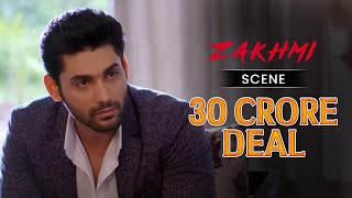 30 Crore Deal  Zakhmi  Scene  Tia Bajpai  Ruslan Mumtaz  Vipul Gupta  Vikram Bhatt [upl. by Lj]