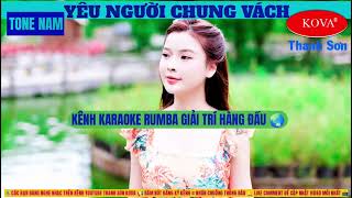 YÊU NGƯỜI CHUNG VÁCH NHẠC LÍNH RUMBA 🌏 KARAOKE TONE NAM 🌐 BEAT HAY DỄ HÁT 🎤THANH SƠN KOVA [upl. by Aerb52]