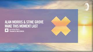 Alan Morris amp Stine Grove  Make This Moment Last Amsterdam Trance Extended [upl. by Milissent17]