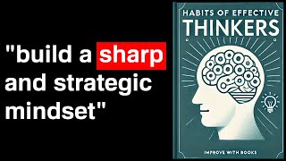 Habits of Effective Thinkers How to Build a Sharp Strategic Mindset  Audiobook [upl. by Deery]