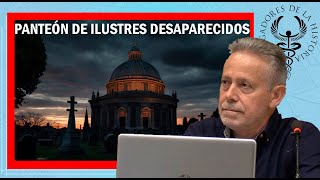 🏛EL PANTEÓN DE LOS ILUSTRES DESAPARECIDOS🏛 por Jesús Callejo [upl. by Annitsirhc]