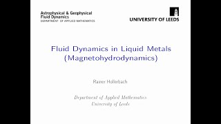 Fluid Dynamics in Liquid Metals Magnetohydrodynamics  Rainer Hollerbach [upl. by Airretnahs]