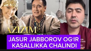 TEZKOR XABAR😱😱😱 AZIZIM TARONASI IJROCHISI JASURBEK JABBOROV OGʻIR KASALLIKKA CHALINDI [upl. by Violetta]