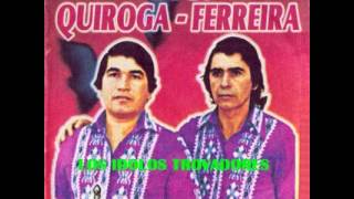 DÚOQUIROGAFERREIRA  LOS IDOLOS TROVADORES  Que Dirige BRIGIDO FERREIRA  Discos El Campeon [upl. by Guzel848]