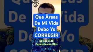 Corrige Lo Que Esta Mal En Ti • Debes Entrenar  Conexión Con Dios • Episodio 38 [upl. by Eneleuqcaj]