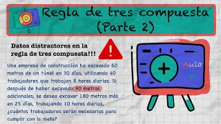 Regla de tres compuesta parte 2 Más datos distractores en los problemas [upl. by Gowon]