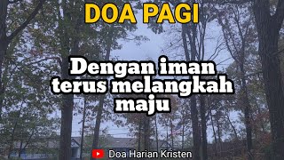 DENGAN IMAN TERUS MELANGKAH MAJU  Renungan amp Doa Pagi [upl. by Irrej]