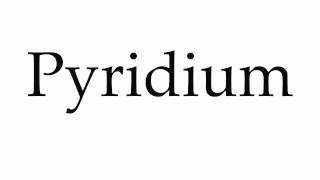 How to Pronounce Pyridium [upl. by Aymer]