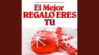 El Mejor Regalo Eres Tu [upl. by Maddocks]