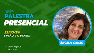 Palestra de Ângela Caneo sobre o tema quot Simeão e o meninoquot  221024 [upl. by Ayoral]