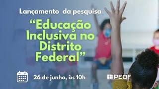 Lançamento de pesquisa Educação Inclusiva no Distrito Federal [upl. by Kerrison226]