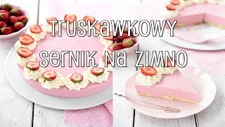 Truskawkowy sernik na zimno  Domowe Wypieki [upl. by Akinert]