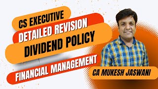 Dividend Policy  Detailed Revision  CS Executive  FSMCAFM  CA Mukesh Jaswani [upl. by Ahsenauq392]