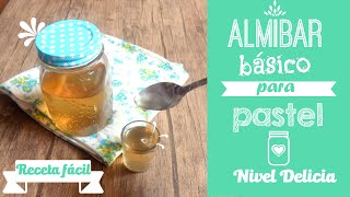 RECETA de Almíbar para BIZCOCHO 🍰 y pastel  Almíbar Simple  Básicos de repostería  Nivel Delicia [upl. by Eerehc]