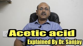 Acetic Acid Explained By DrSanjay [upl. by Ataymik]