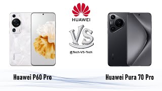 Huawei P60 Pro VS Huawei Pura 70 Pro [upl. by Sparky]