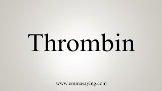 How To Say Thrombin [upl. by Clayborne]