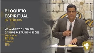 Bloqueio espiritual  Pr João Iury  19062018 [upl. by Sedgewick]