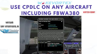 How to use CPDLCPDC on VATSIMSay Intentions with ANY aircraft including the new FBW A380 [upl. by Lagas]