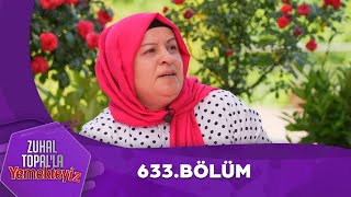 Zuhal Topalla Yemekteyiz 633 Bölüm Yemekteyiz [upl. by Tammara379]