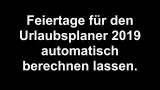 Feiertagsberechnung für den Urlaubsplaner 2019 [upl. by Laird680]