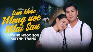 Liên Khúc MONG ƯỚC MAI SAU  QUỲNH TRANG amp HOÀNG NGỌC SƠN  LK Lý Nam Bộ [upl. by Clive]