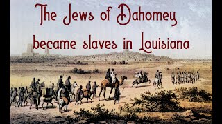 The Jews of Dahomey became Slaves in Louisiana Re Upload [upl. by Mada]