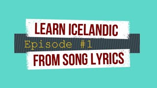 Learn Icelandic From Song Lyrics  Ep 1 [upl. by Airelav]