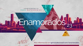 Conferencia “Enamorados”  Iglesia Lakewood  Viernes 10 de febrero 730PM [upl. by Navinod77]