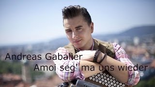 Andreas Gabalier  Amoi seg ma uns wieder Lyrics  Musik aus Österreich mit Text [upl. by Luwana346]