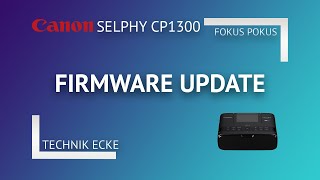 Canon Selphy CP1300 Firmwareupdaten in nur 5 Minuten [upl. by Sauls]