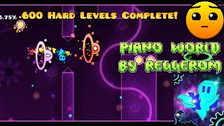 600 Hard Levels Complete  Geometry Dash 2206 Hard Piano World by RegGerom  Jolt10 [upl. by Odiug]