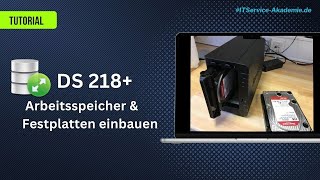 Synology DS 218 Festplatten einbauen und Arbeitsspeicher aufrüsten [upl. by Jorgensen]