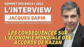 KAZAN 2024  BRICS  LES CONSÉQUENCES SUR LÉCONOMIE MONDIAL DES ACCORDS DE KAZAN AVEC JACQUES SAPIR [upl. by Wolbrom]